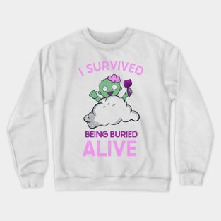 I SURVIVED BEING BURIED ALIVE - CUTE ZOOMBIE buried in sand PLAYING AT THE BEACH Crewneck Sweatshirt